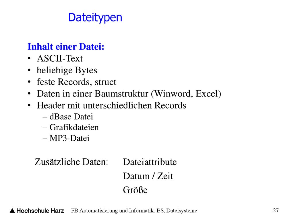 Dateitypen Inhalt einer Datei: ASCII-Text beliebige Bytes