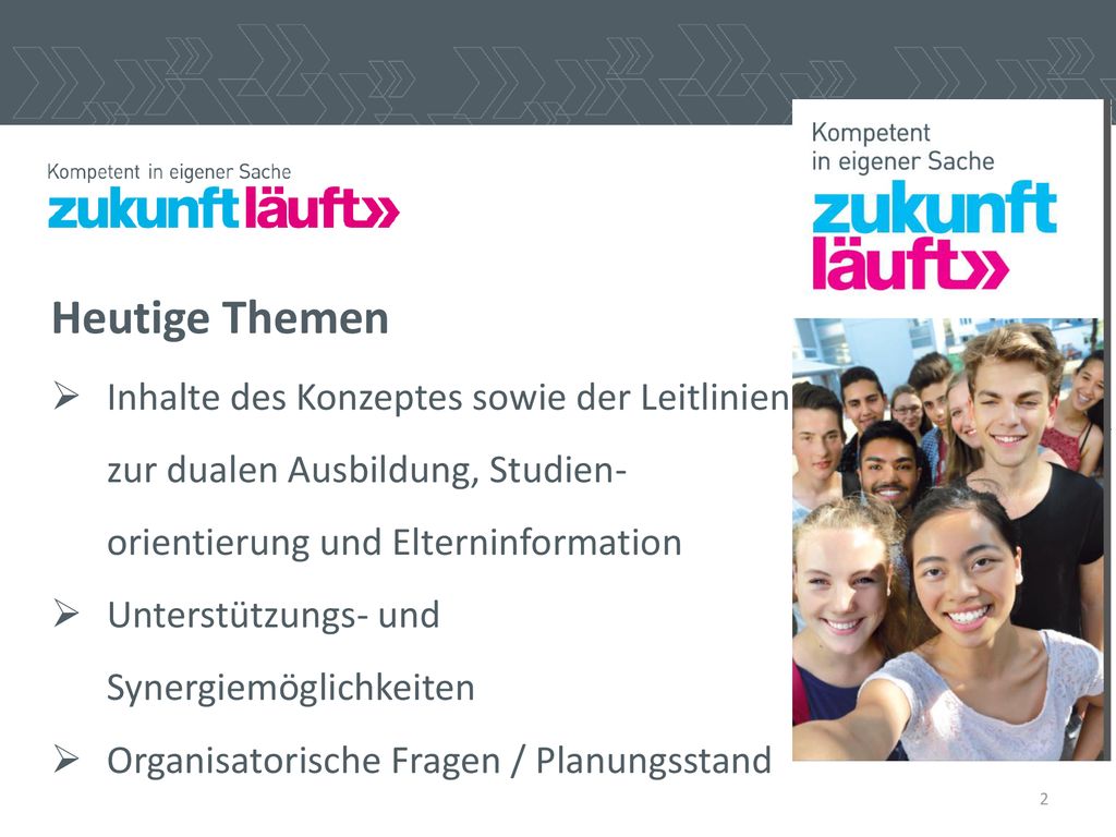 Heutige Themen Inhalte des Konzeptes sowie der Leitlinien zur dualen Ausbildung, Studien-orientierung und Elterninformation.