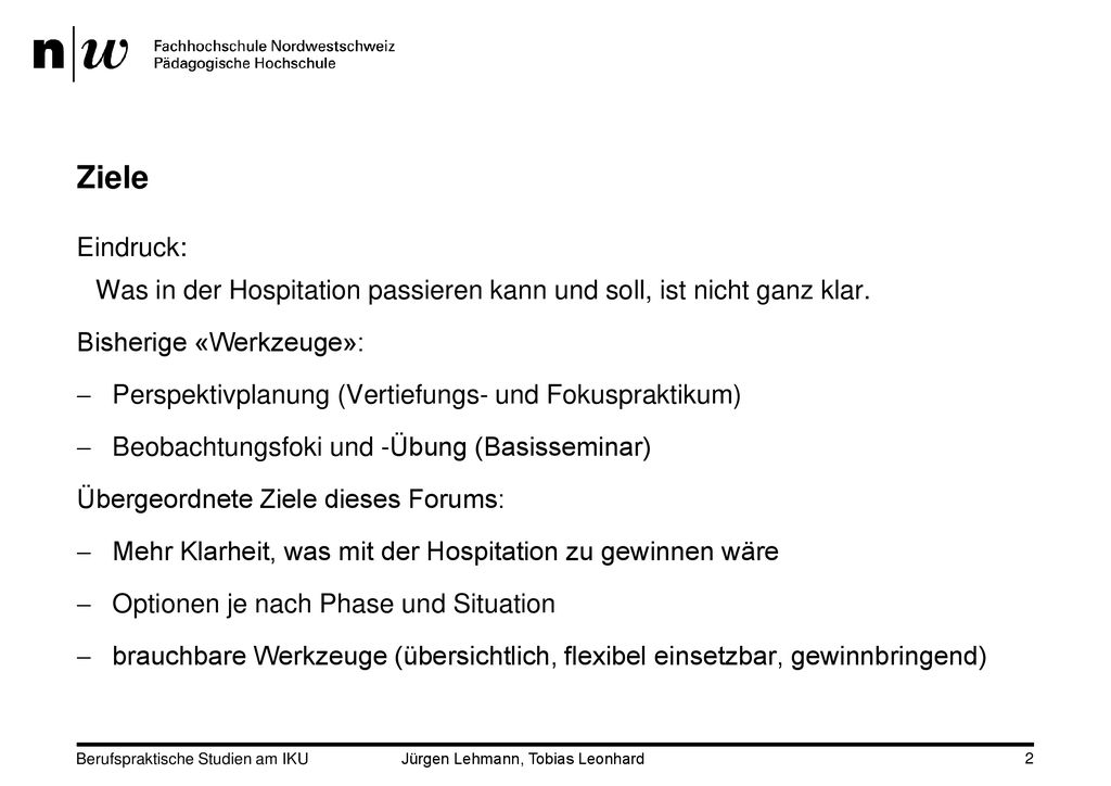 Ziele Eindruck: Was in der Hospitation passieren kann und soll, ist nicht ganz klar. Bisherige «Werkzeuge»: