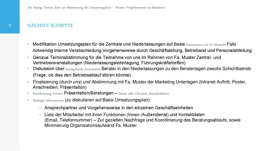 NÄCHSTE SCHRITTE Der heutige Termin dient zur Abstimmung des Umsetzungsplans – Weitere Vorgehensweise zu diskutieren.