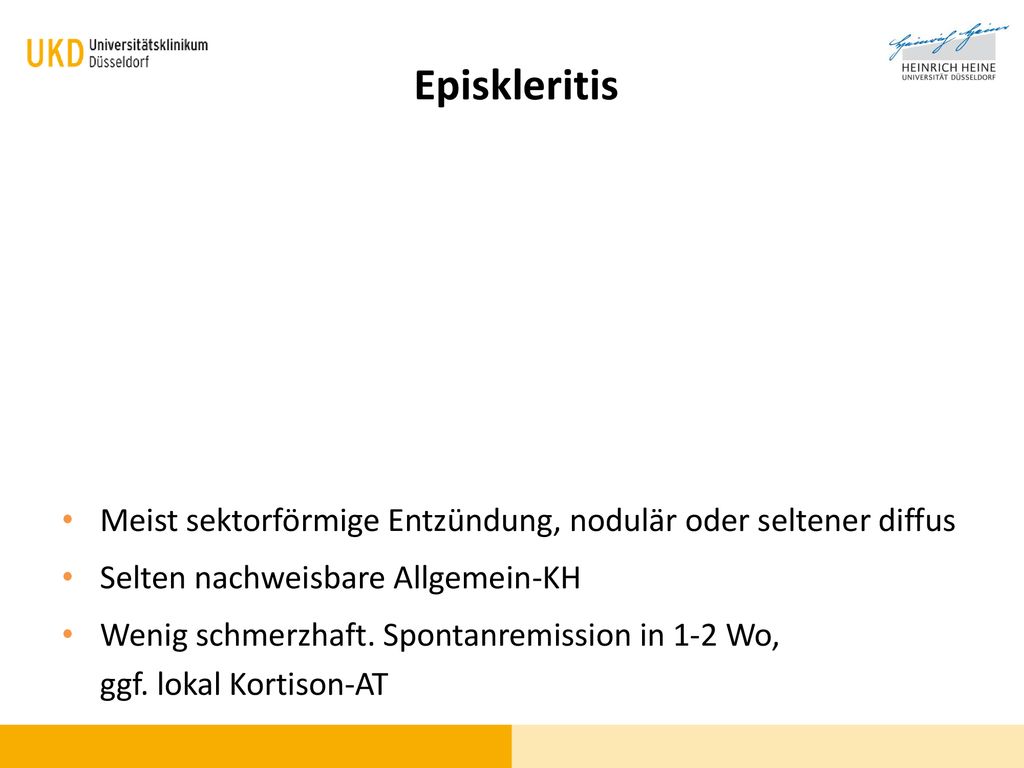 Episkleritis Meist sektorförmige Entzündung, nodulär oder seltener diffus. Selten nachweisbare Allgemein-KH.
