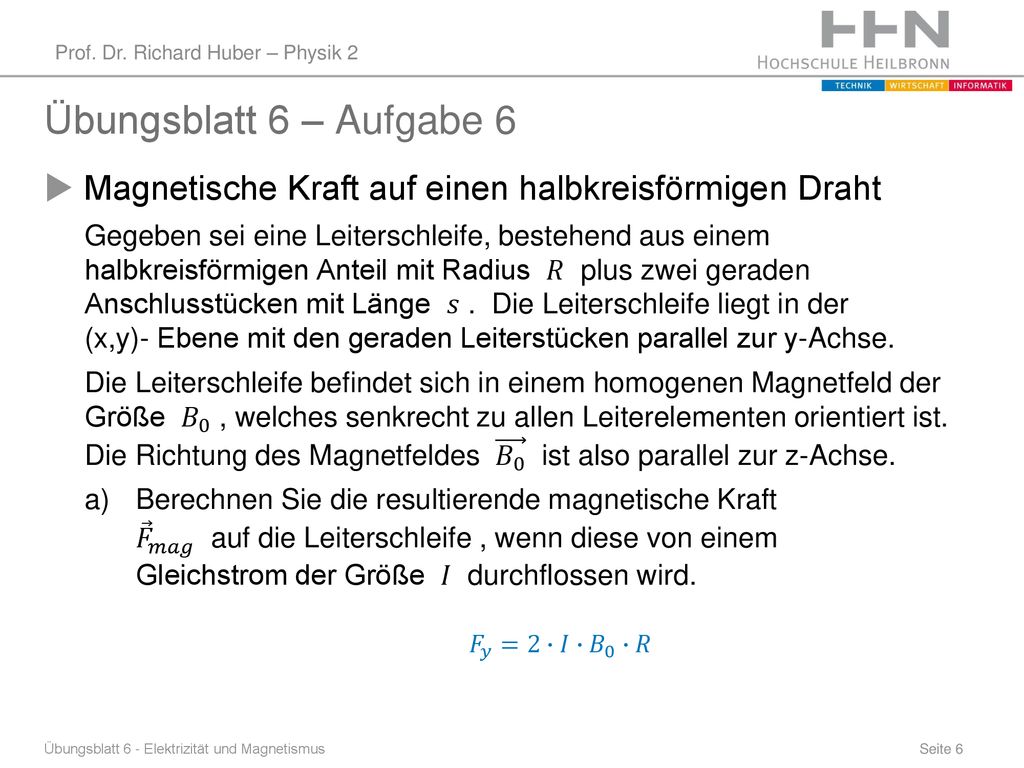 Übungsblatt 6 – Aufgabe 6 Magnetische Kraft auf einen halbkreisförmigen Draht.