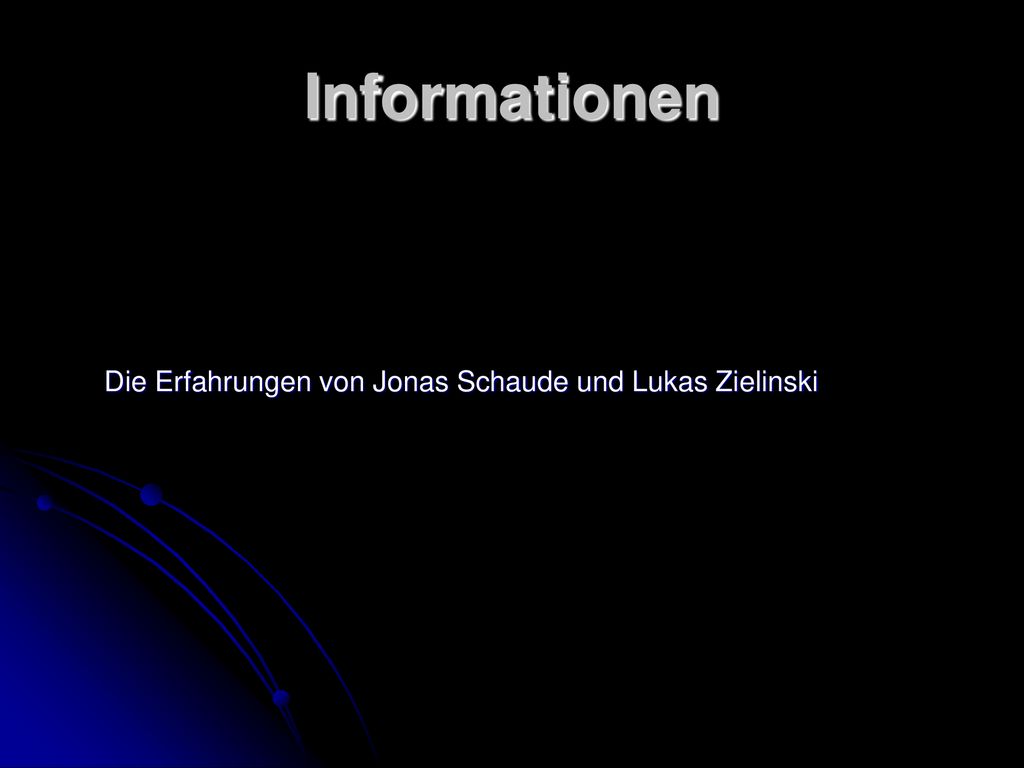 Informationen Die Erfahrungen von Jonas Schaude und Lukas Zielinski