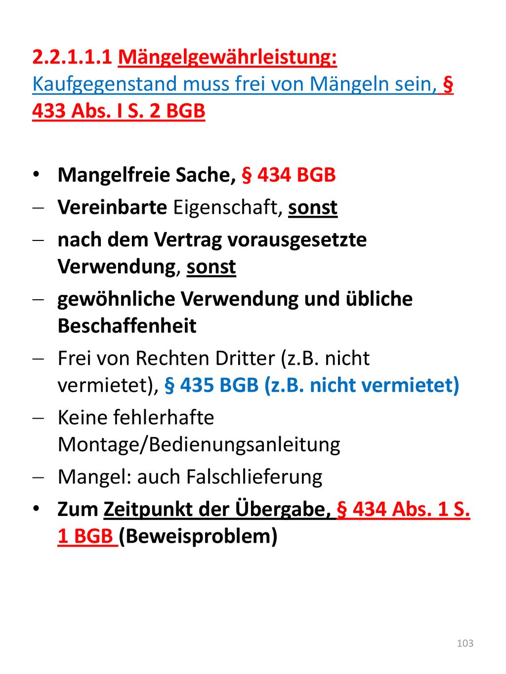 Mängelgewährleistung: Kaufgegenstand muss frei von Mängeln sein, § 433 Abs. I S. 2 BGB