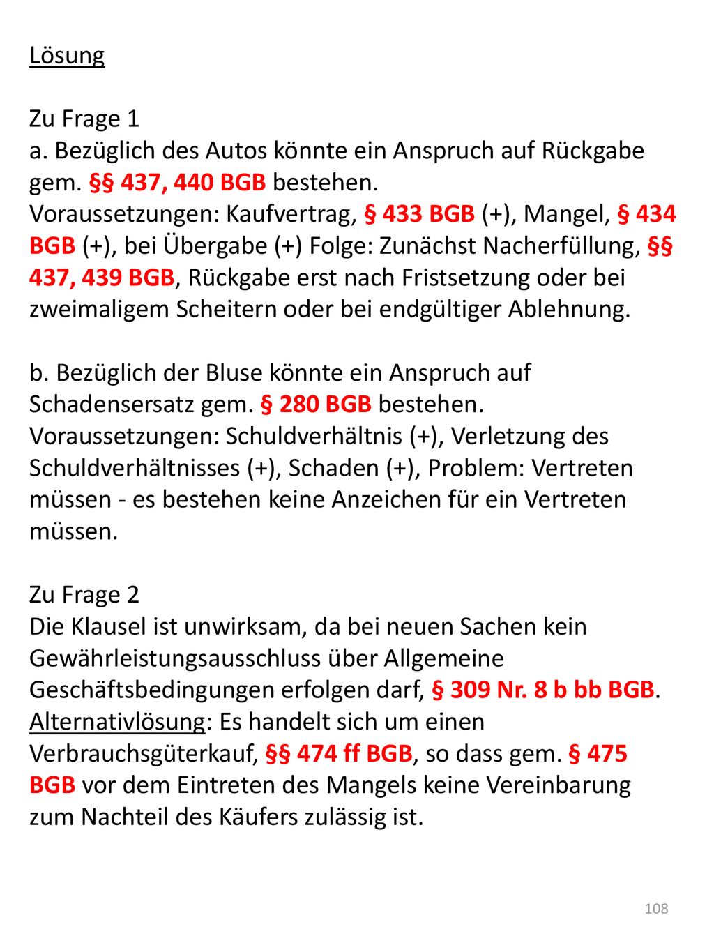 Lösung Zu Frage 1. a. Bezüglich des Autos könnte ein Anspruch auf Rückgabe gem. §§ 437, 440 BGB bestehen.