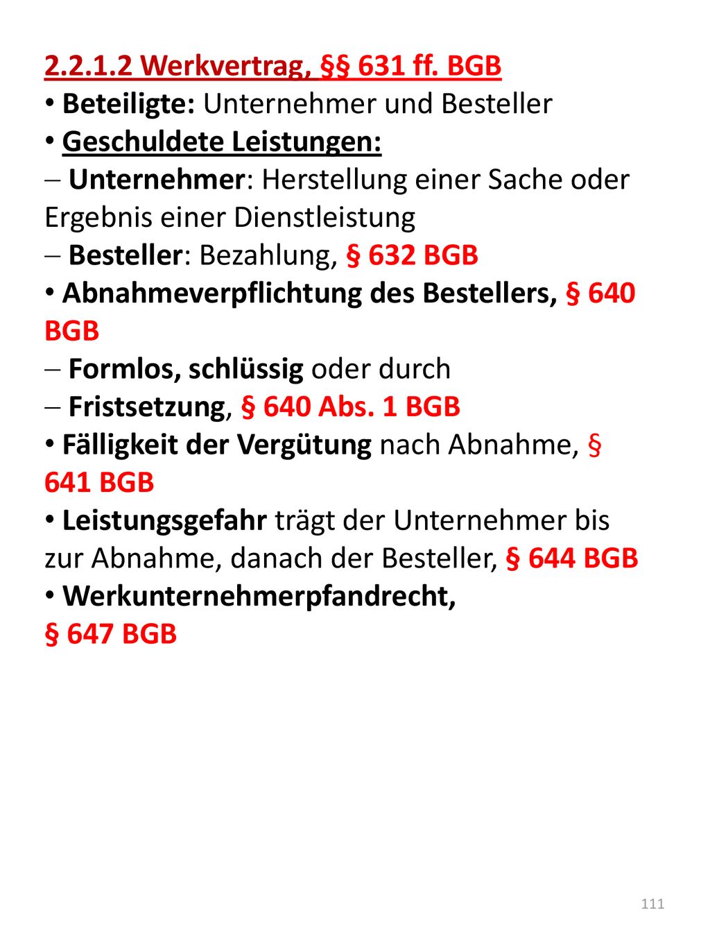 Werkvertrag, §§ 631 ff. BGB Beteiligte: Unternehmer und Besteller. Geschuldete Leistungen: