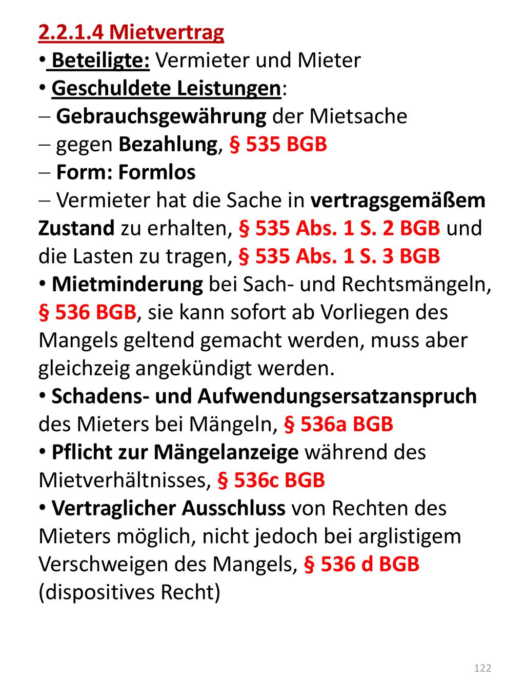 Mietvertrag Beteiligte: Vermieter und Mieter. Geschuldete Leistungen: Gebrauchsgewährung der Mietsache.