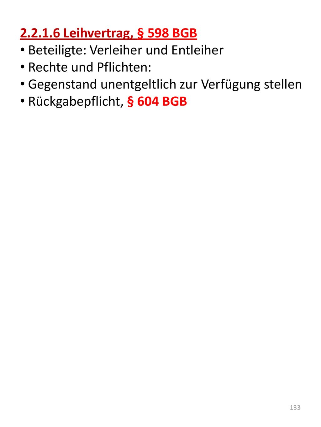 Leihvertrag, § 598 BGB Beteiligte: Verleiher und Entleiher. Rechte und Pflichten: Gegenstand unentgeltlich zur Verfügung stellen.