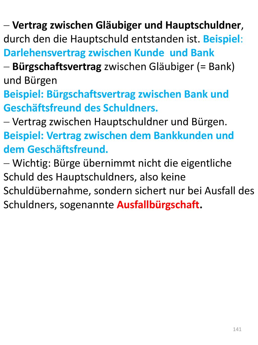 Vertrag zwischen Gläubiger und Hauptschuldner, durch den die Hauptschuld entstanden ist. Beispiel: Darlehensvertrag zwischen Kunde und Bank