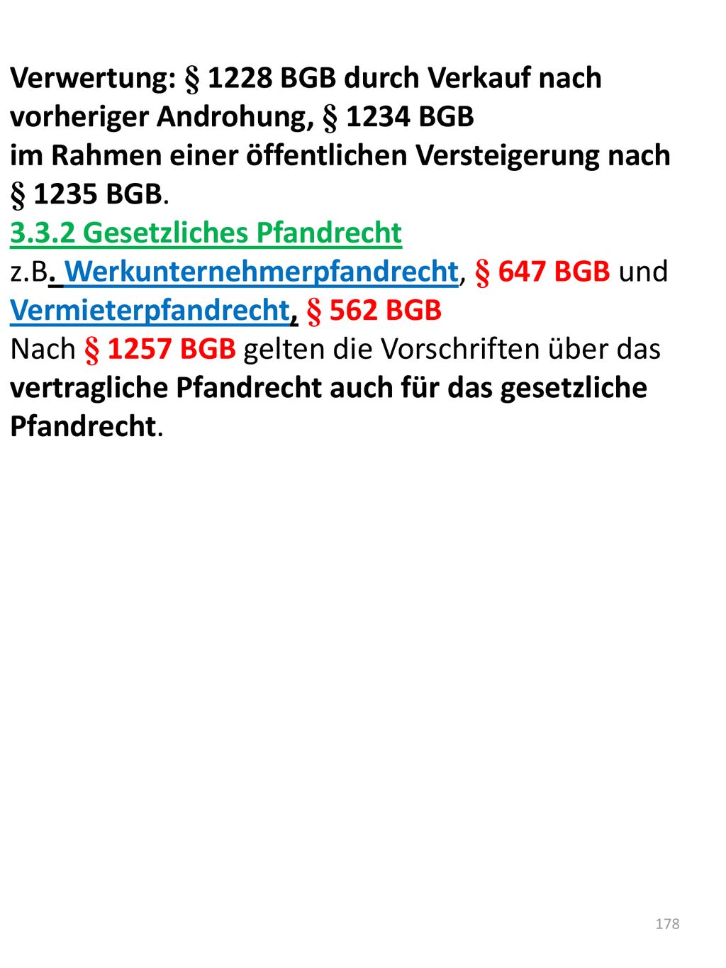 Verwertung: § 1228 BGB durch Verkauf nach vorheriger Androhung, § 1234 BGB