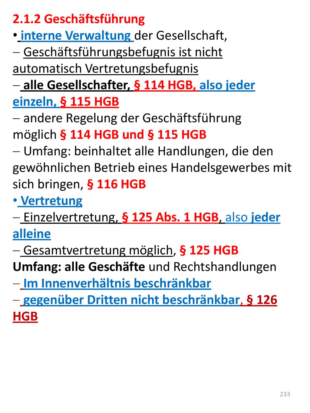 2.1.2 Geschäftsführung interne Verwaltung der Gesellschaft, Geschäftsführungsbefugnis ist nicht automatisch Vertretungsbefugnis.