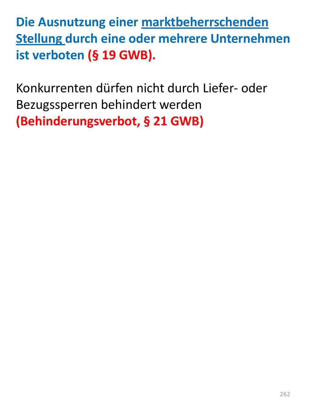 Die Ausnutzung einer marktbeherrschenden Stellung durch eine oder mehrere Unternehmen ist verboten (§ 19 GWB).
