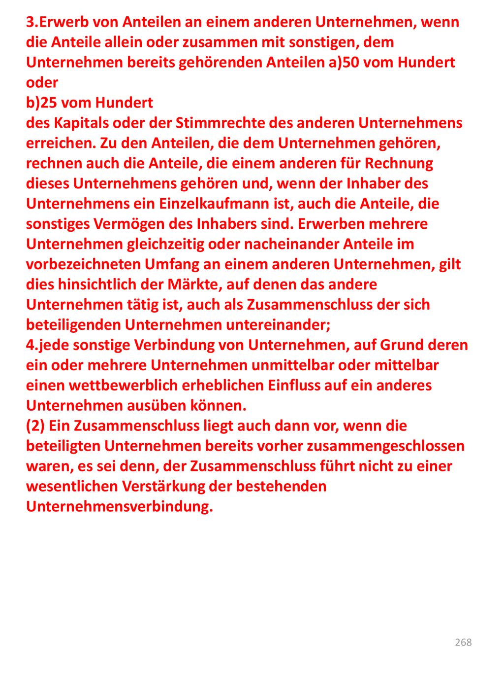 3.Erwerb von Anteilen an einem anderen Unternehmen, wenn die Anteile allein oder zusammen mit sonstigen, dem Unternehmen bereits gehörenden Anteilen a)50 vom Hundert oder
