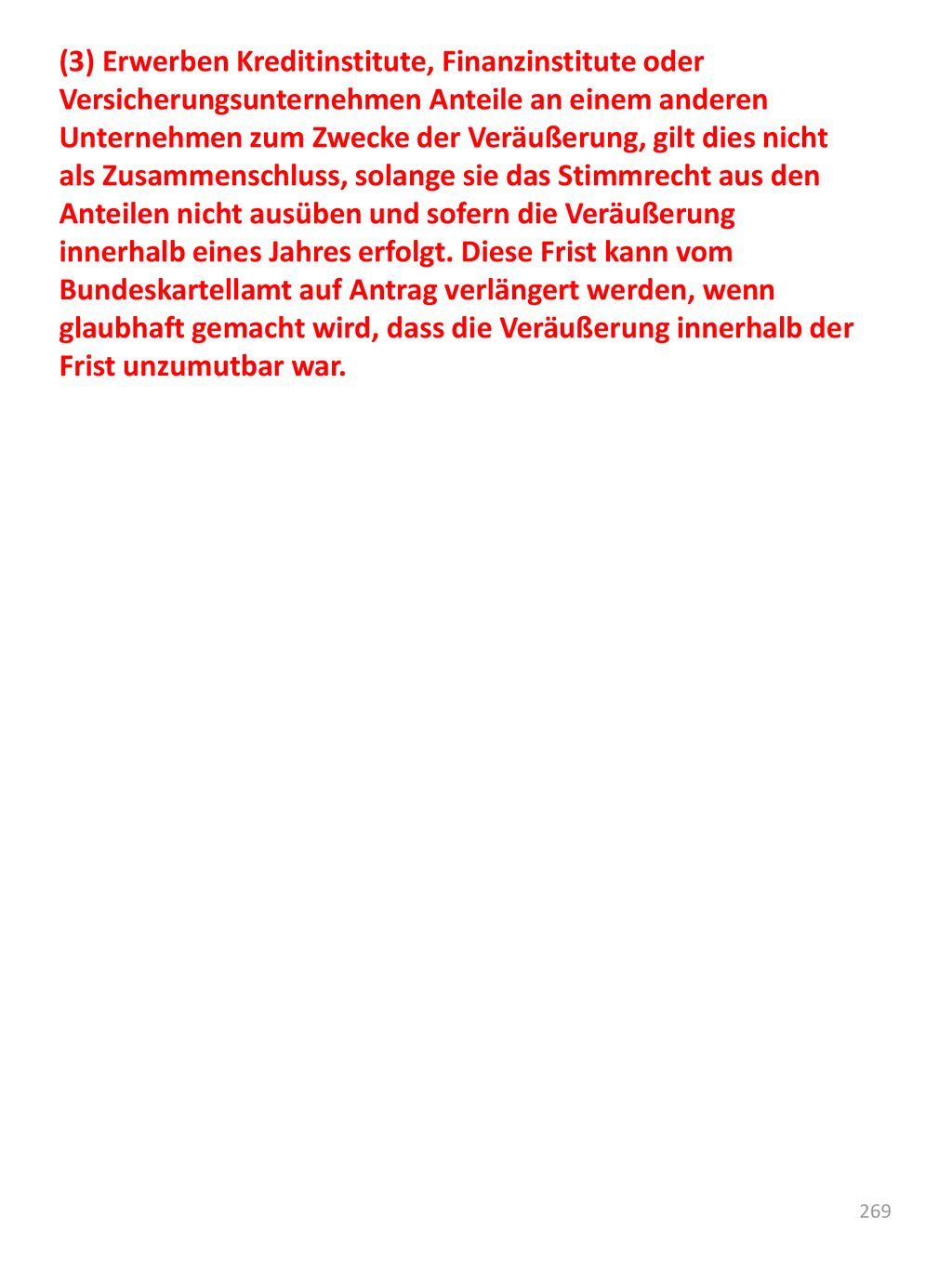 (3) Erwerben Kreditinstitute, Finanzinstitute oder Versicherungsunternehmen Anteile an einem anderen Unternehmen zum Zwecke der Veräußerung, gilt dies nicht als Zusammenschluss, solange sie das Stimmrecht aus den Anteilen nicht ausüben und sofern die Veräußerung innerhalb eines Jahres erfolgt.