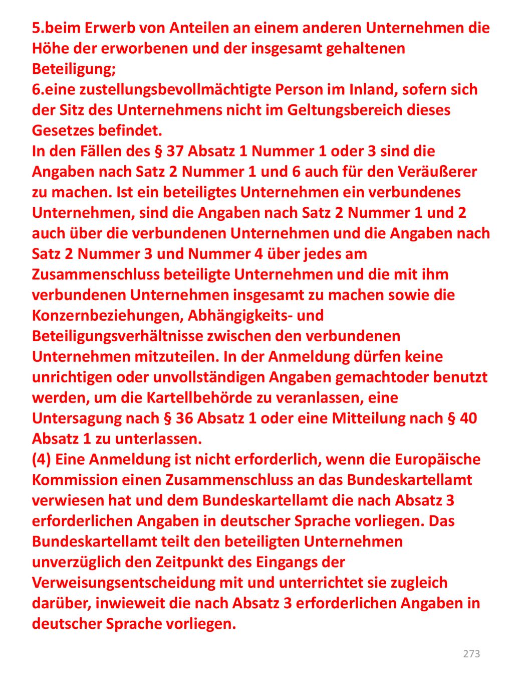 5.beim Erwerb von Anteilen an einem anderen Unternehmen die Höhe der erworbenen und der insgesamt gehaltenen Beteiligung;