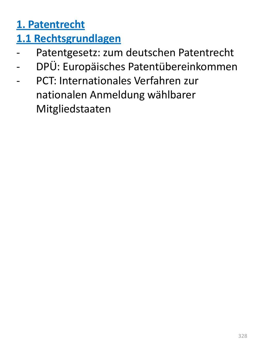 1. Patentrecht 1.1 Rechtsgrundlagen. Patentgesetz: zum deutschen Patentrecht. DPÜ: Europäisches Patentübereinkommen.