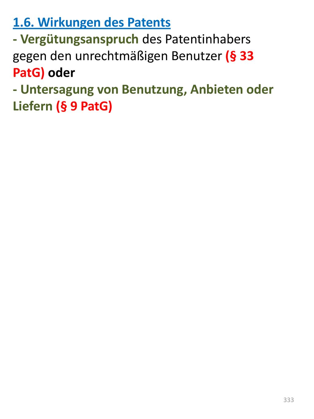 1.6. Wirkungen des Patents - Vergütungsanspruch des Patentinhabers gegen den unrechtmäßigen Benutzer (§ 33 PatG) oder.
