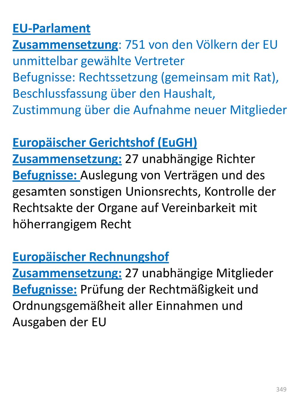 EU-Parlament Zusammensetzung: 751 von den Völkern der EU unmittelbar gewählte Vertreter.