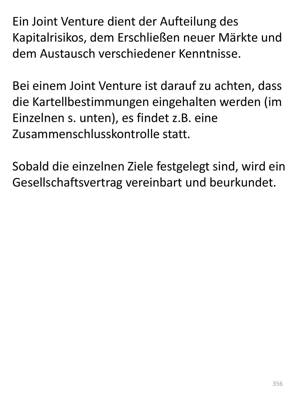 Ein Joint Venture dient der Aufteilung des Kapitalrisikos, dem Erschließen neuer Märkte und dem Austausch verschiedener Kenntnisse.