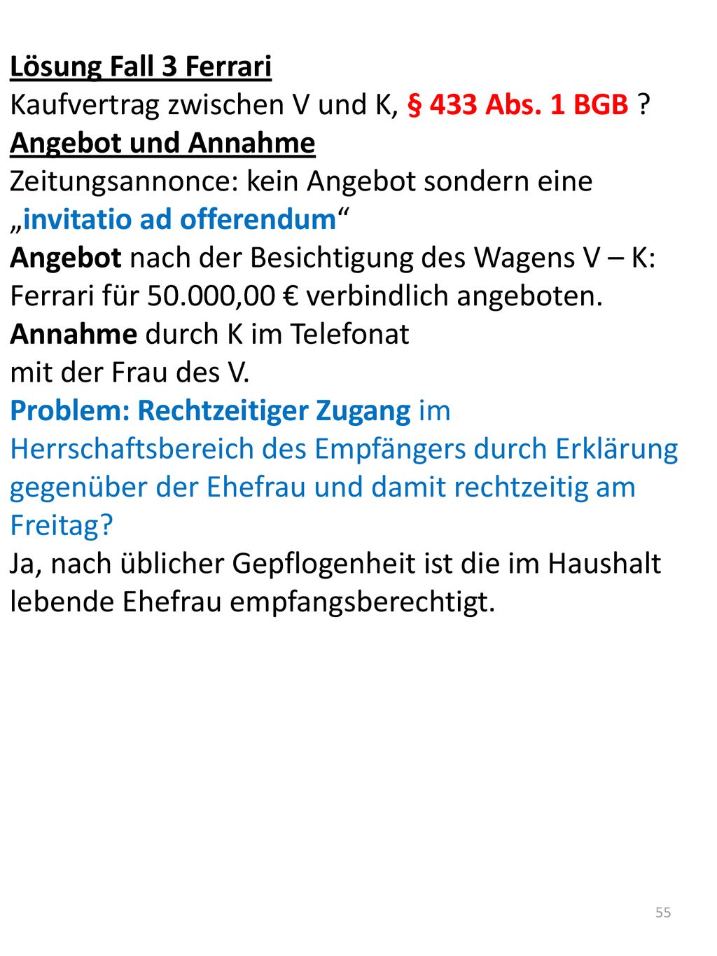 Lösung Fall 3 Ferrari Kaufvertrag zwischen V und K, § 433 Abs. 1 BGB Angebot und Annahme.