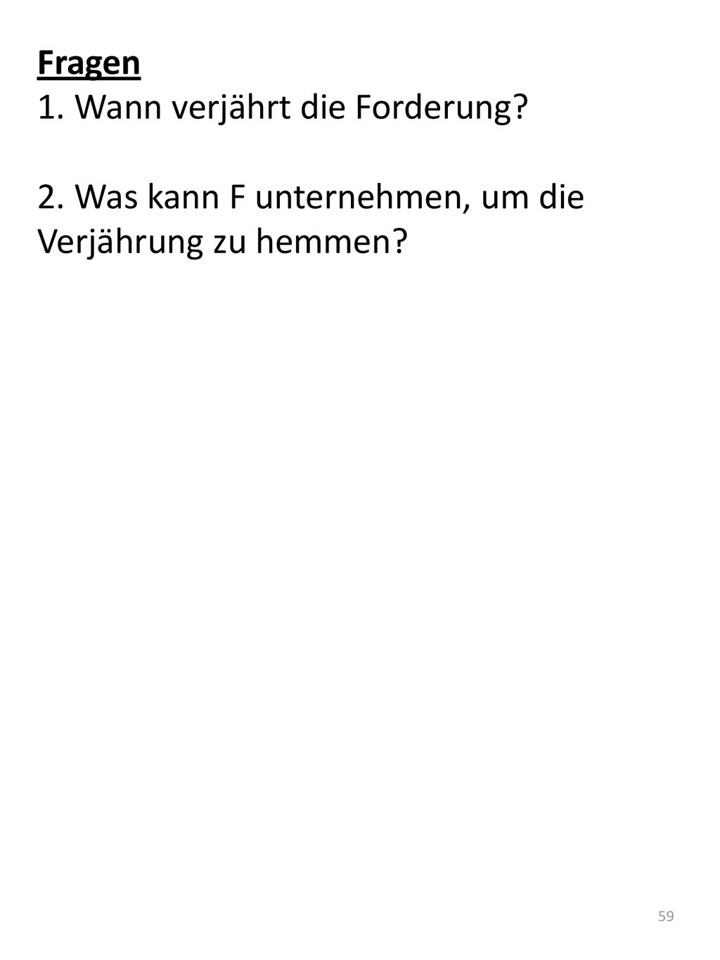 Fragen Wann verjährt die Forderung Was kann F unternehmen, um die Verjährung zu hemmen