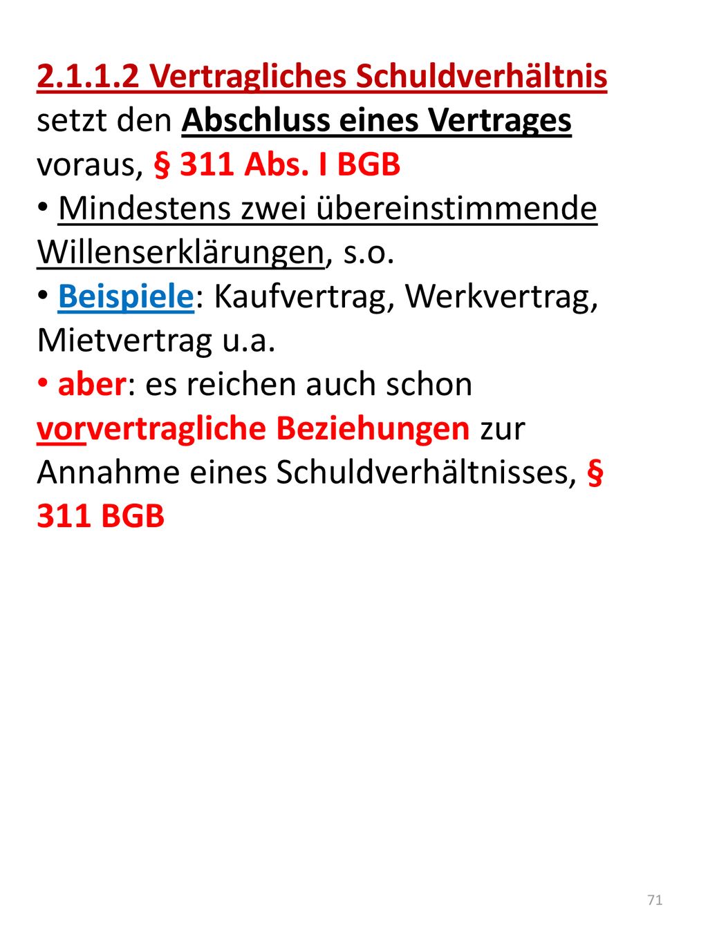 Vertragliches Schuldverhältnis setzt den Abschluss eines Vertrages voraus, § 311 Abs. I BGB