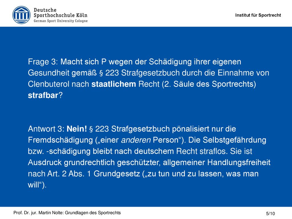 Frage 3: Macht sich P wegen der Schädigung ihrer eigenen Gesundheit gemäß § 223 Strafgesetzbuch durch die Einnahme von Clenbuterol nach staatlichem Recht (2. Säule des Sportrechts) strafbar