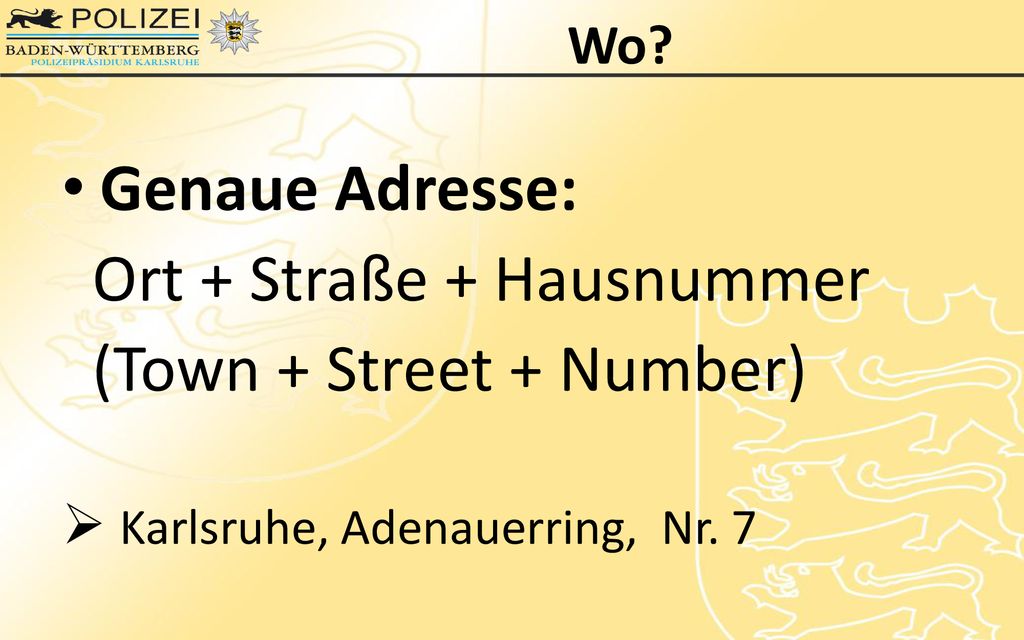 Ort + Straße + Hausnummer (Town + Street + Number)