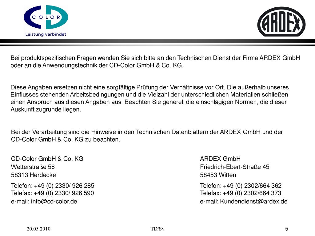 oder an die Anwendungstechnik der CD-Color GmbH & Co. KG.