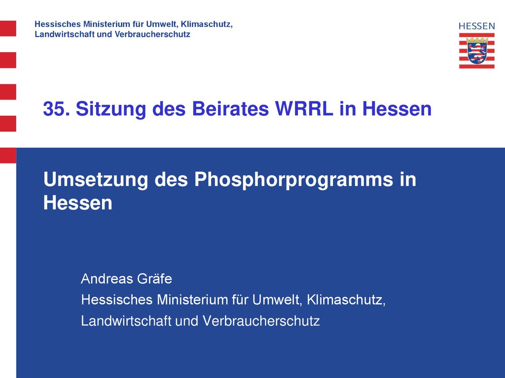 35. Sitzung des Beirates WRRL in Hessen WRRL-Maßnahmenprogramms Umsetzung des Phosphorprogramms in Hessen