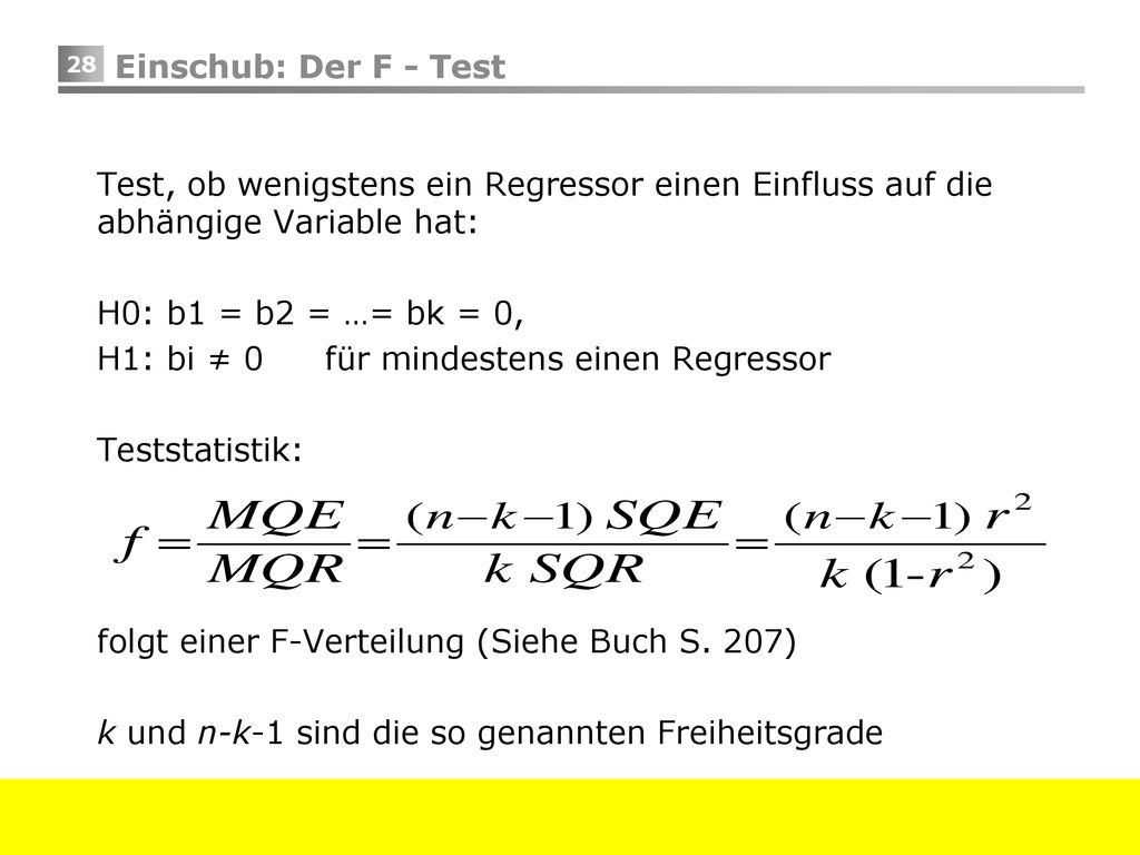 Einschub: Der F - Test Test, ob wenigstens ein Regressor einen Einfluss auf die abhängige Variable hat: