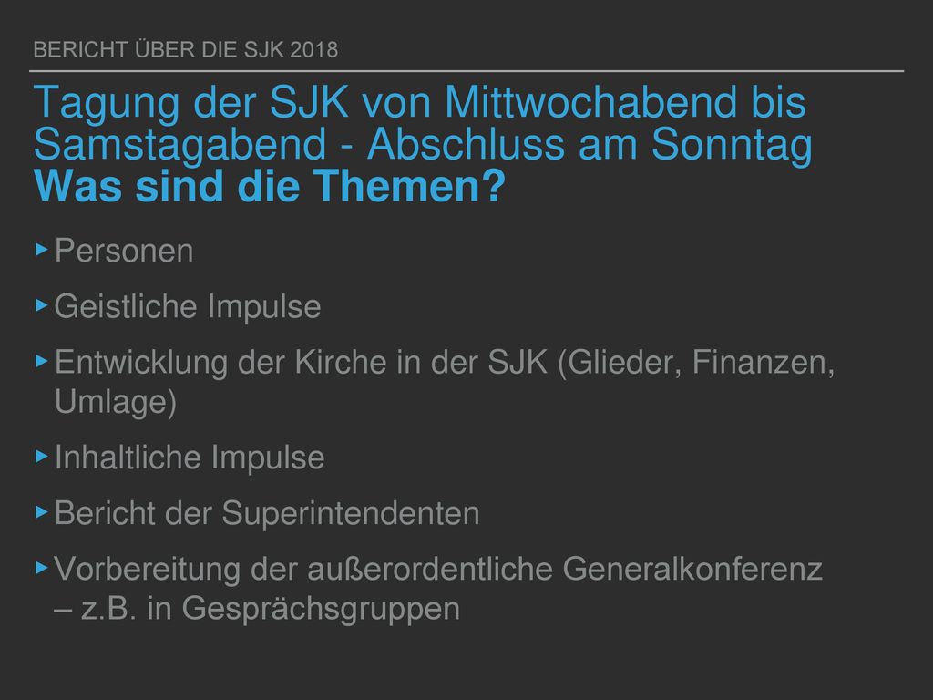 BERICHT ÜBER DIE SJK 2018 Tagung der SJK von Mittwochabend bis Samstagabend - Abschluss am Sonntag Was sind die Themen