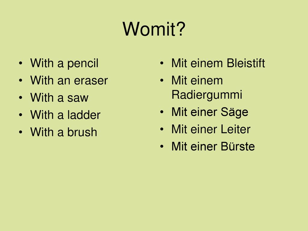Womit With a pencil With an eraser With a saw With a ladder