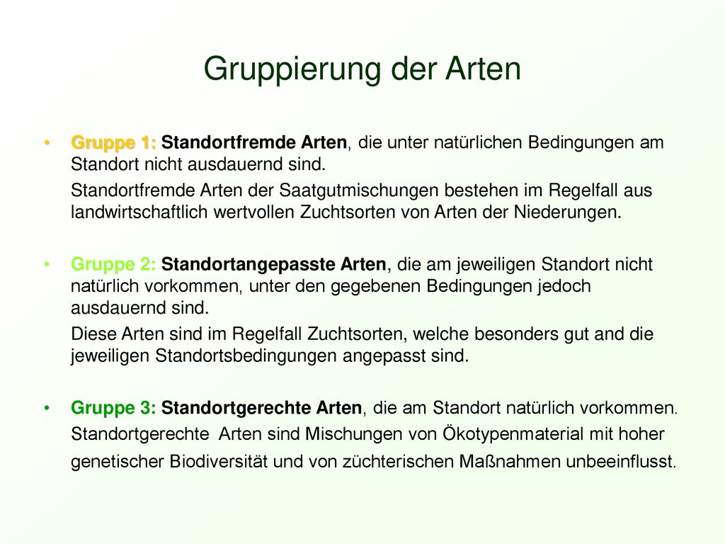 Gruppierung der Arten Gruppe 1: Standortfremde Arten, die unter natürlichen Bedingungen am Standort nicht ausdauernd sind.