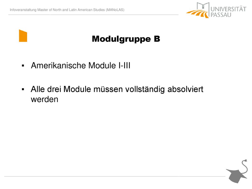 Modulgruppe B Amerikanische Module I-III Alle drei Module müssen vollständig absolviert werden