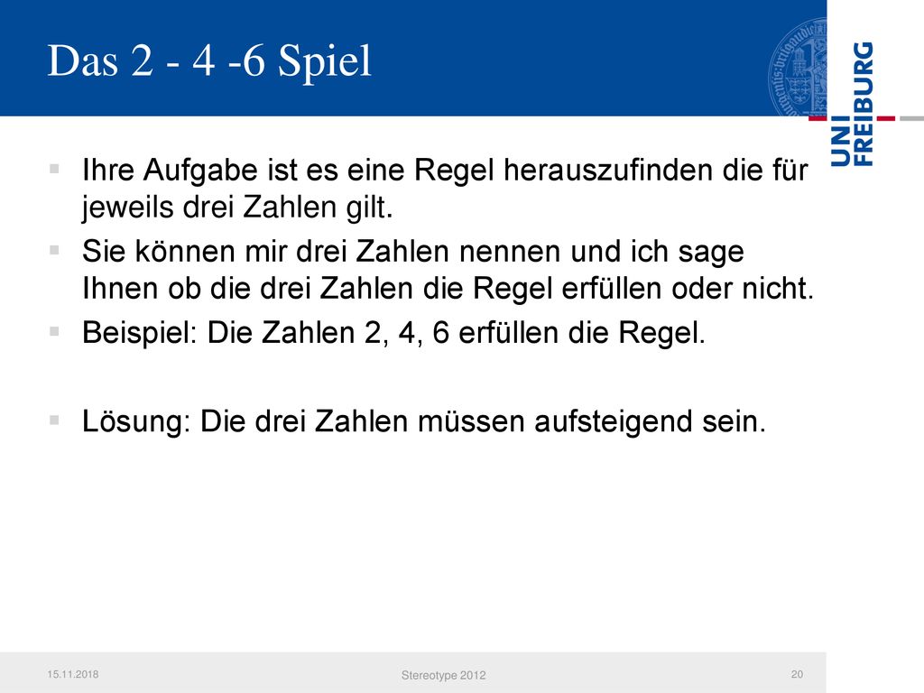 Das Spiel Ihre Aufgabe ist es eine Regel herauszufinden die für jeweils drei Zahlen gilt.