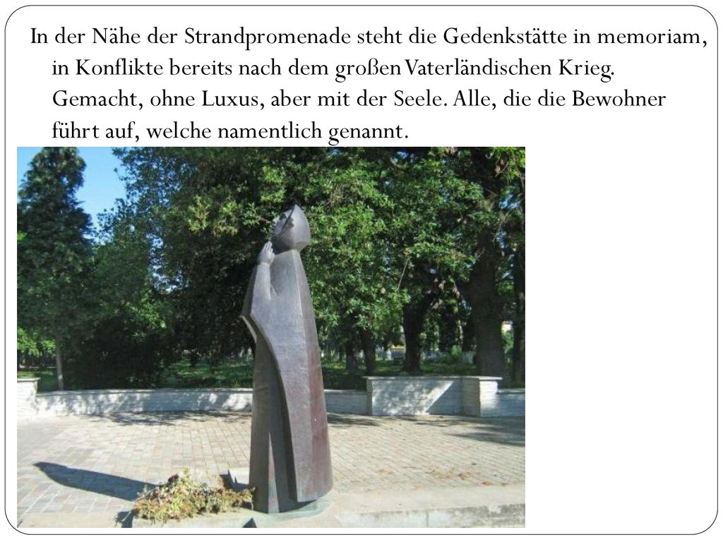 In der Nähe der Strandpromenade steht die Gedenkstätte in memoriam, in Konflikte bereits nach dem großen Vaterländischen Krieg.