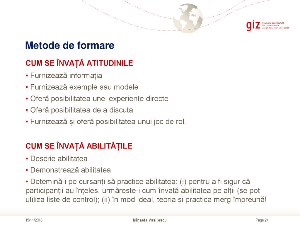 Metode de formare CUM SE ÎNVAȚĂ ATITUDINILE Furnizează informația