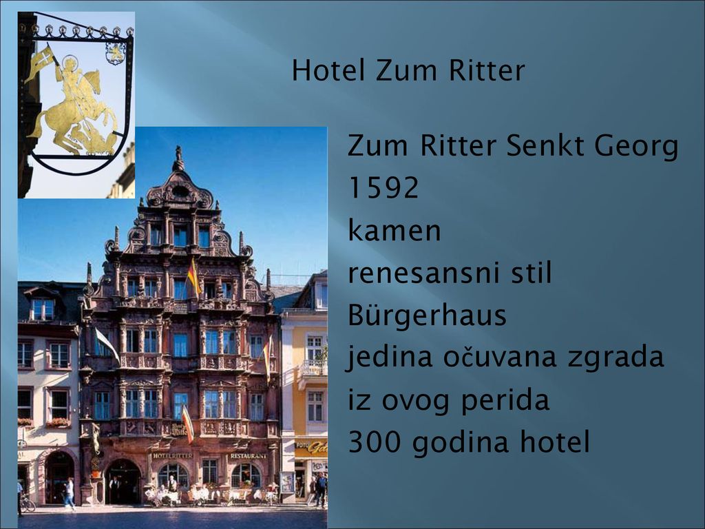Hotel Zum Ritter Zum Ritter Senkt Georg 1592 kamen renesansni stil Bürgerhaus jedina očuvana zgrada iz ovog perida 300 godina hotel