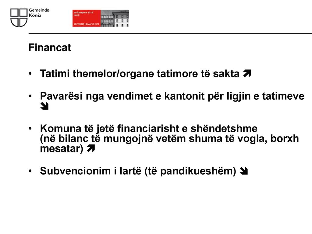 Financat Tatimi themelor/organe tatimore të sakta  Pavarësi nga vendimet e kantonit për ligjin e tatimeve 
