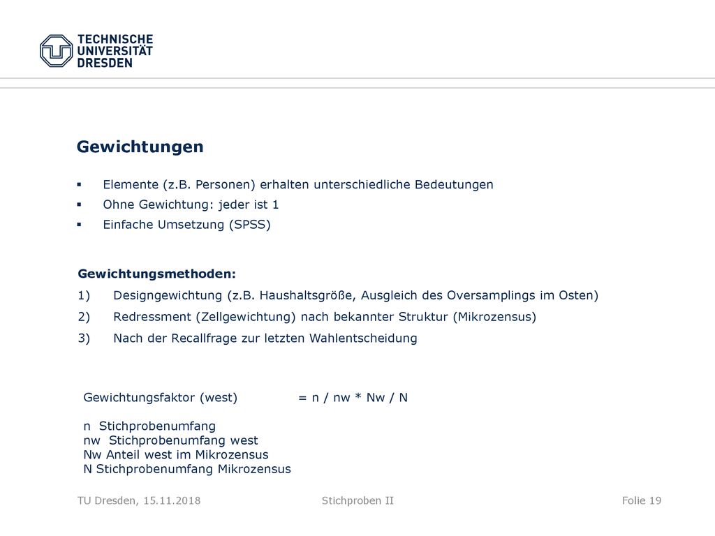 Gewichtungen Elemente (z.B. Personen) erhalten unterschiedliche Bedeutungen. Ohne Gewichtung: jeder ist 1.
