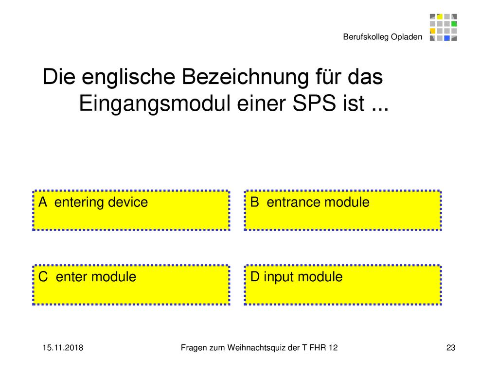 Die englische Bezeichnung für das Eingangsmodul einer SPS ist ...