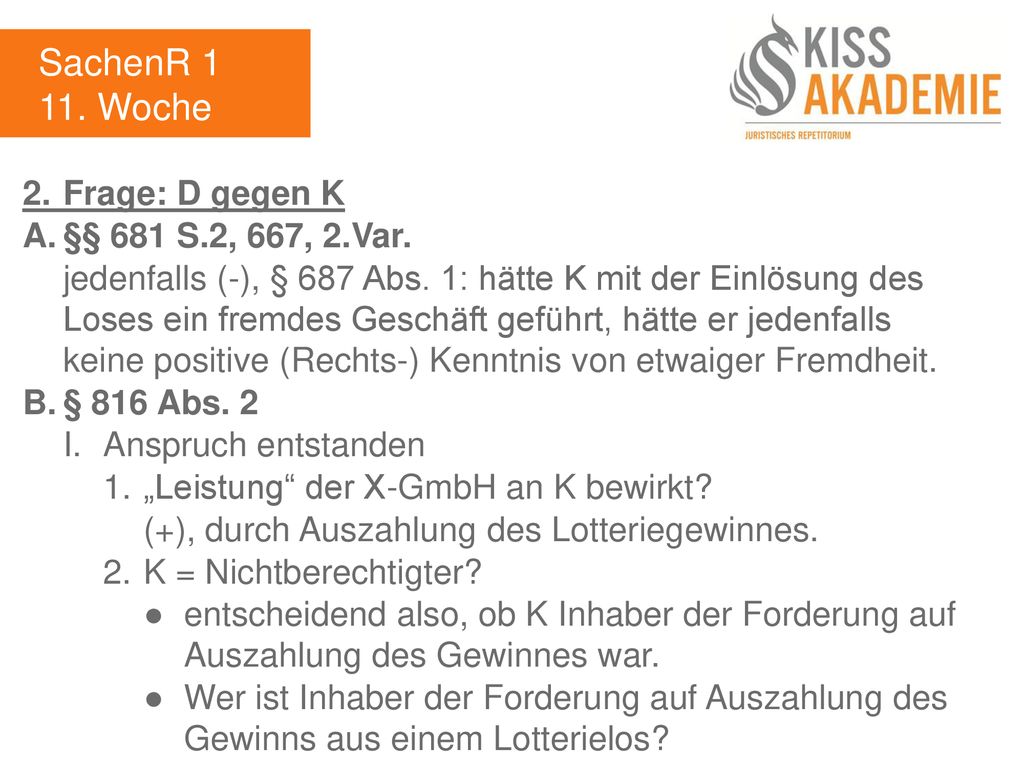 SachenR Woche 2. Frage: D gegen K A. §§ 681 S.2, 667, 2.Var.