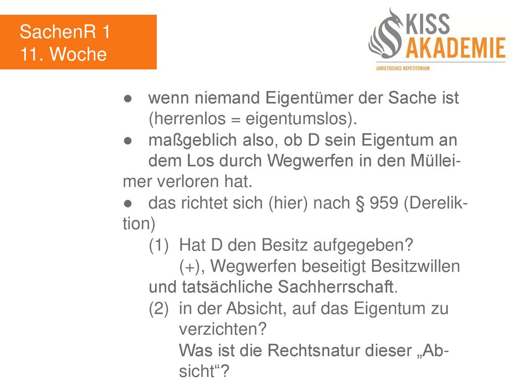 SachenR Woche. ● wenn niemand Eigentümer der Sache ist (herrenlos = eigentumslos).