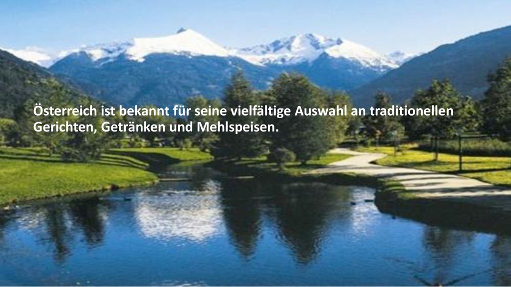 Österreich ist bekannt für seine vielfältige Auswahl an traditionellen Gerichten, Getränken und Mehlspeisen.