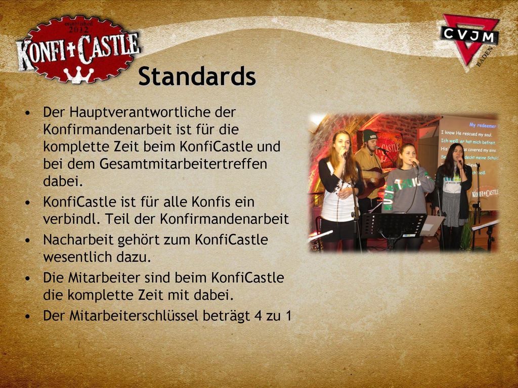 Standards Der Hauptverantwortliche der Konfirmandenarbeit ist für die komplette Zeit beim KonfiCastle und bei dem Gesamtmitarbeitertreffen dabei.