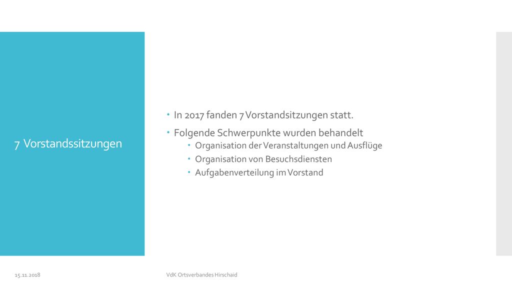 7 Vorstandssitzungen In 2017 fanden 7 Vorstandsitzungen statt.