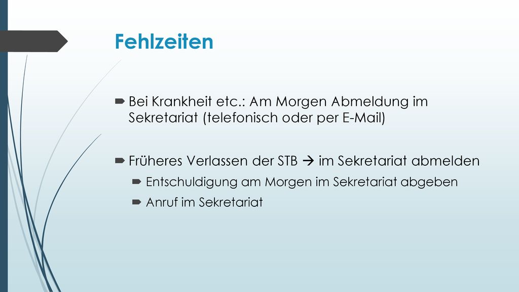 Fehlzeiten Bei Krankheit etc.: Am Morgen Abmeldung im Sekretariat (telefonisch oder per  )