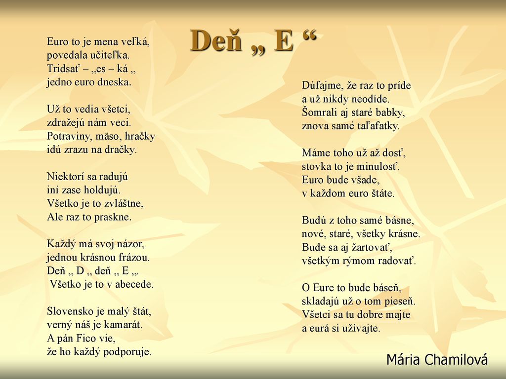 Deň „ E Mária Chamilová Euro to je mena veľká, povedala učiteľka.