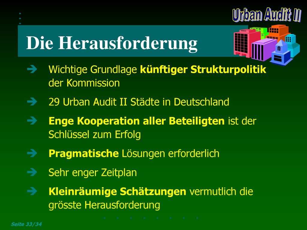Die Herausforderung Wichtige Grundlage künftiger Strukturpolitik der Kommission. 29 Urban Audit II Städte in Deutschland.